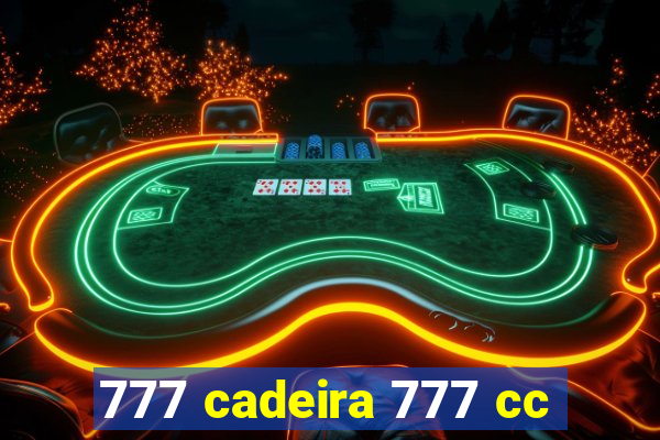 777 cadeira 777 cc